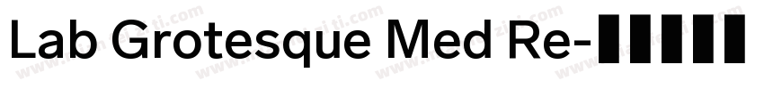 Lab Grotesque Med Re字体转换